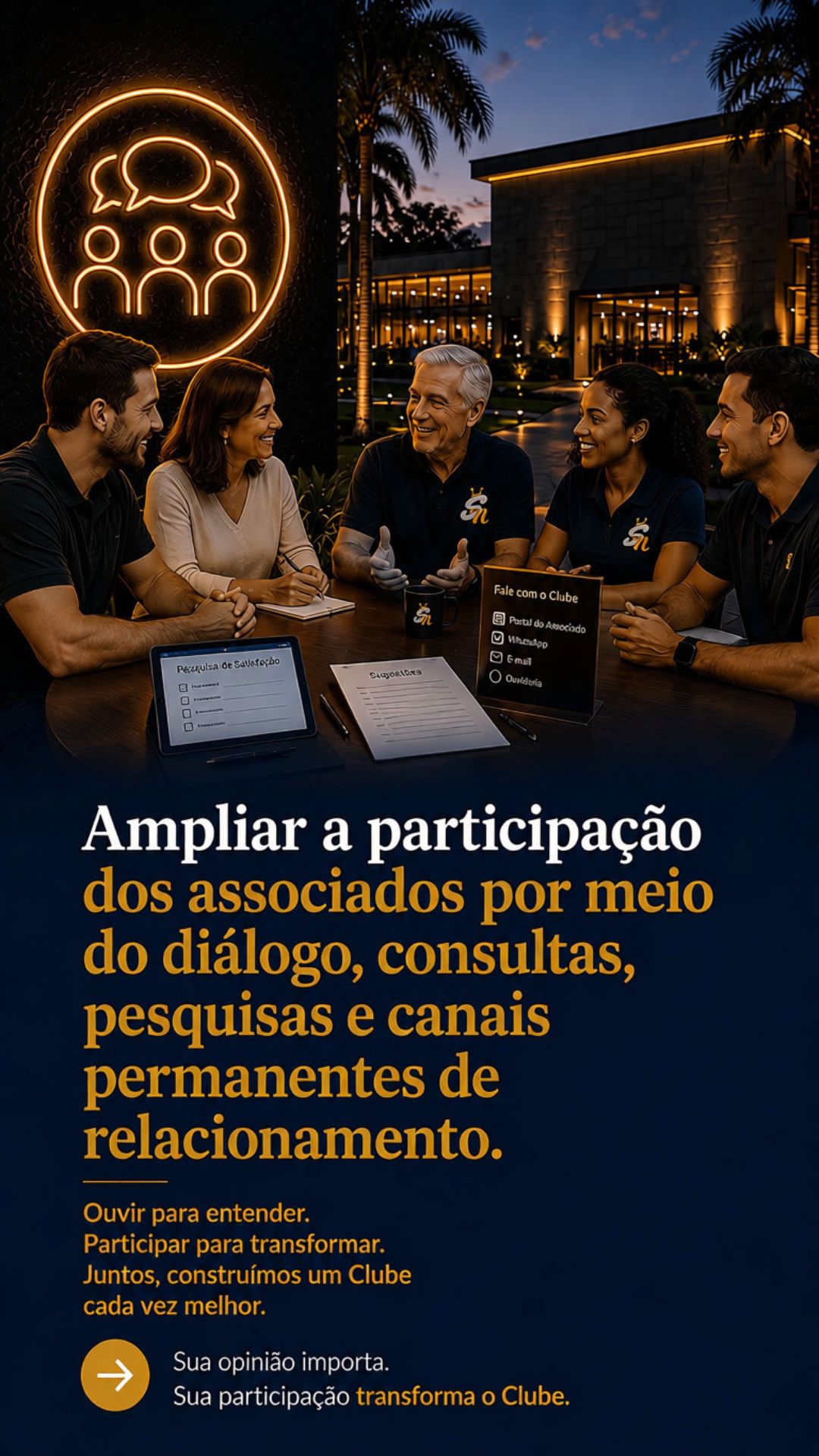Ampliar a participação dos associados por meio do diálogo, consultas, pesquisas e canais permanentes de relacionamento