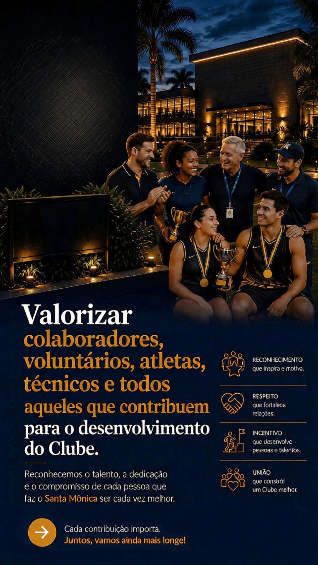 Valorizar colaboradores, voluntários, atletas, técnicos e todos aqueles que contribuem para o desenvolvimento do Clube